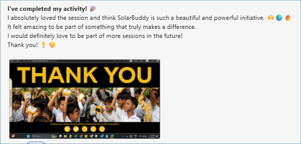 Feedback comment that says: I've completed my activity! I absolutely loved the session and think SolarBuddy is such a beautiful and powerful initiative. It felt amazing to be part of something that truly makes a difference. I would definitely love to be part of more sessions in the future! Thank you!